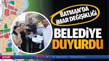 Belediye duyurdu; Batman’da imar değişikliği