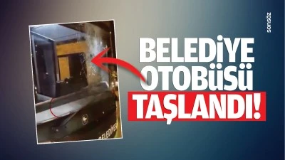 Belediye otobüsü taşlandı!