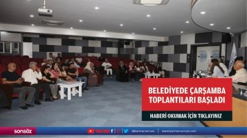 Belediyede çarşamba toplantıları başladı