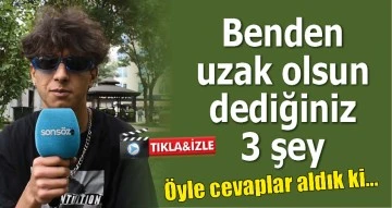 Benden uzak olsun dediğiniz 3 şey