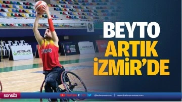 Beyto artık İzmir’de…