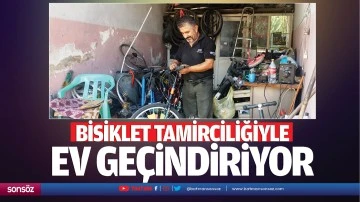 Bisiklet tamirciliğiyle ev geçindiriyor