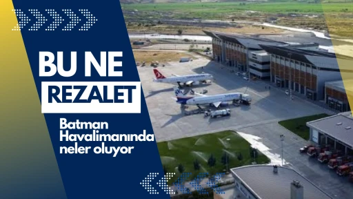 Bu ne rezalet? Batman Havalimanında neler oluyor?