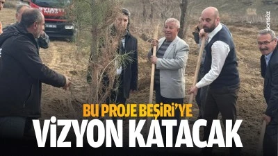 Bu proje Beşiri’ye vizyon katacak