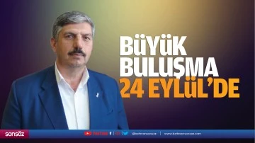 Büyük buluşma 24 Eylül’de…