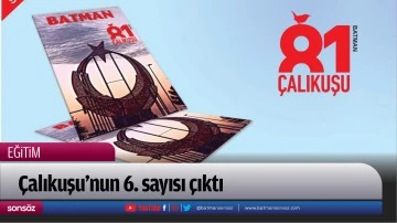 Çalıkuşu’nun 6. sayısı çıktı