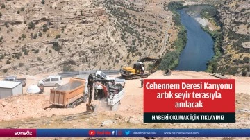 Cehennem Deresi Kanyonu artık seyir terasıyla anılacak