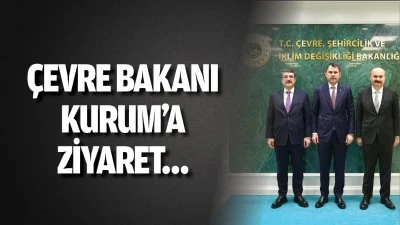 Çevre Bakanı Kurum’a ziyaret…