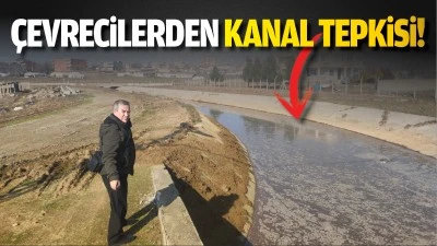 Çevrecilerden kanal tepkisi!