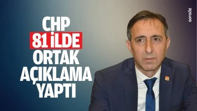 CHP, 81 ilde ortak açıklama yaptı