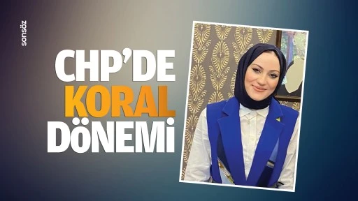 CHP’de Koral dönemi…