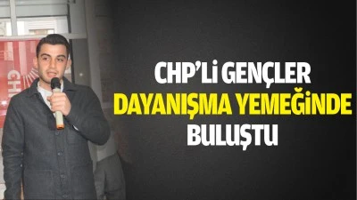 CHP’li gençler dayanışma yemeğinde buluştu