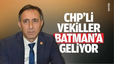 CHP’li vekiller Batman’a geliyor