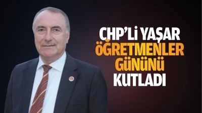 CHP’li Yaşar öğretmenler gününü kutladı