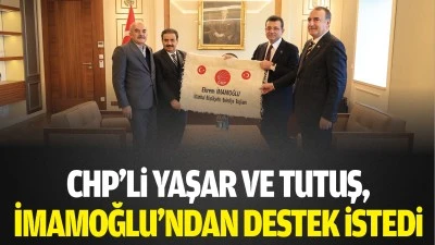 CHP’li Yaşar ve Tutuş, İmamoğlu’ndan destek istedi