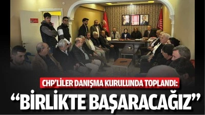 CHP’liler danışma kurulunda toplandı