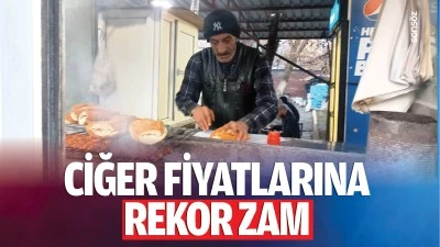 Ciğer fiyatlarına rekor zam…