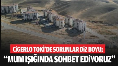 Cigerlo TOKİ’de sorunlar diz boyu