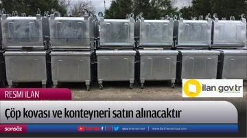 Çöp kovası ve konteyneri satın alınacaktır