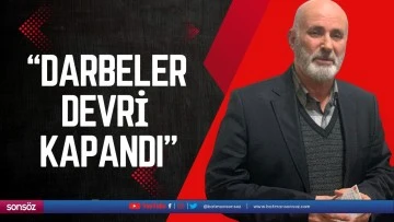 “Darbeler devri kapandı”