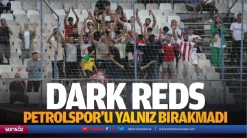 Dark Reds, Petrolspor'u yalnız bırakmadı