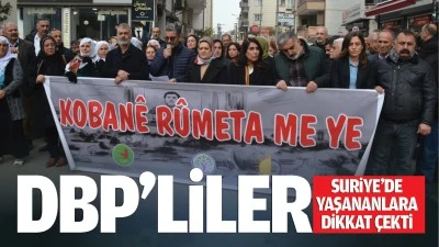 DBP’liler, Suriye’de yaşananlara dikkat çekti