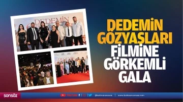 Dedemin Gözyaşları filmine görkemli gala