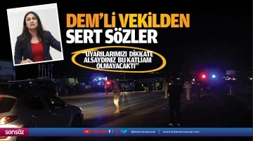 DEM’li vekilden sert sözler