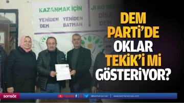 DEM Parti’de oklar Tekik’i mi gösteriyor?