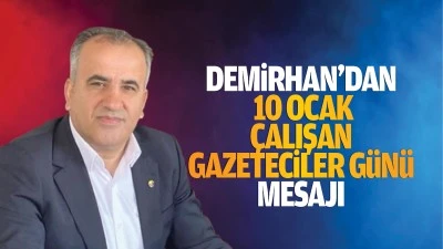 Demirhan’dan 10 Ocak Çalışan Gazeteciler Günü mesajı