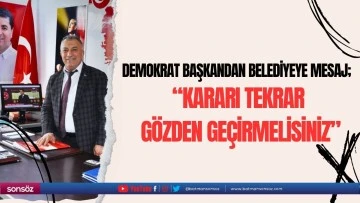 Demokrat Başkandan Belediyeye mesaj;