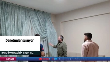 Denetimler sürüyor