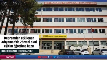 Depremden etkilenen Adıyaman'da 28 yeni okul eğitim öğretime hazır