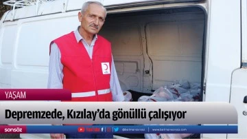 Depremzede, Kızılay’da gönüllü çalışıyor