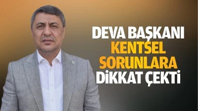 Deva Başkanı, kentsel sorunlara dikkat çekti