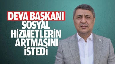 Deva Başkanı, sosyal hizmetlerin artmasını istedi