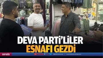 DEVA Parti’liler esnafı gezdi