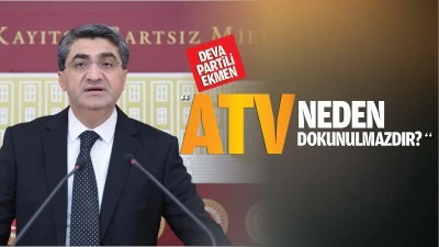 Deva Partili Ekmen: “ATV neden dokunulmazdır?”