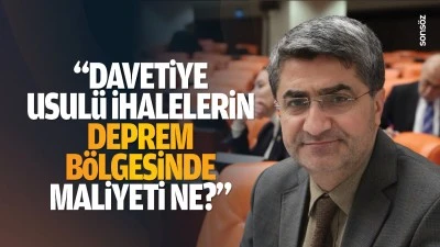 DEVA Partili Ekmen; “Davetiye usulü ihalelerin deprem bölgesinde maliyeti ne?”