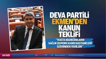 DEVA Partili Ekmen’den kanun teklifi