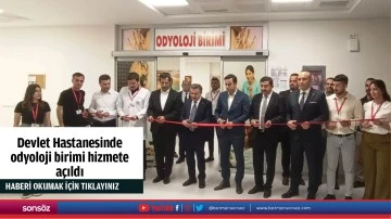 Devlet Hastanesinde odyoloji birimi hizmete açıldı