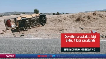 Devrilen araçtaki 1 kişi öldü, 9 kişi yaralandı