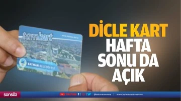 Dicle Kart, hafta sonu da açık