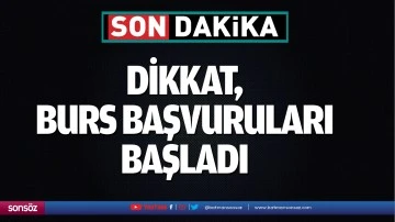 Dikkat, burs başvuruları başladı