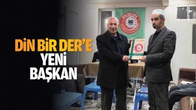 Din Bir Der’e yeni başkan…