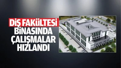 Diş Fakültesi binasında çalışmalar hızlandı