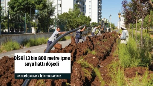 DİSKİ 13 bin 800 metre içme suyu hattı döşedi