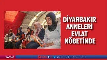 Diyarbakır anneleri evlat nöbetinde