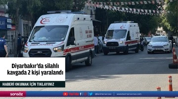 Diyarbakır'da silahlı kavgada 2 kişi yaralandı