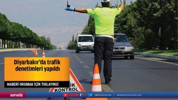 Diyarbakır'da trafik denetimleri yapıldı